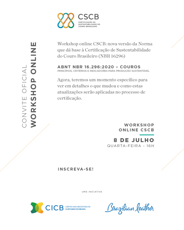 Workshop online CSCB: nova versão da Norma que dá base à Certificação de Sustentabilidade do Couro Brasileiro (NBR 16296) Workshop online CSCB: nova versão da Norma que dá base à Certificação de Sustentabilidade do Couro Brasileiro (NBR 16296)