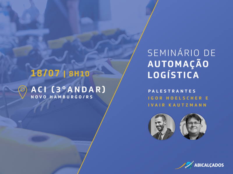 Seminário de Automação Logística é promovido pela Abicalçados Seminário de Automação Logística é promovido pela Abicalçados