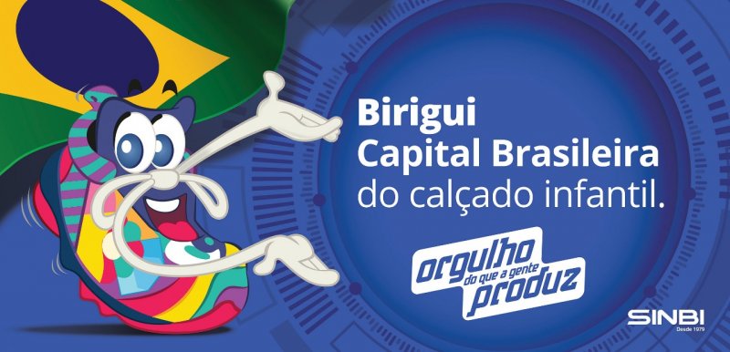 Sinbi lança campanha que valoriza o orgulho do polo calçadista de Birigui como a Capital Brasileira do Calçado Infantil Sinbi lança campanha que valoriza o orgulho do polo calçadista de Birigui como a Capital Brasileira do Calçado Infantil